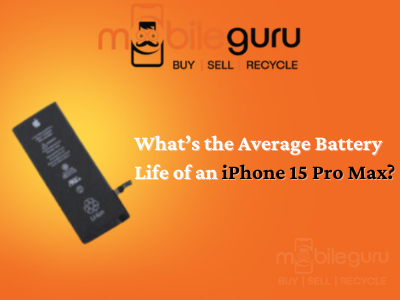 What’s the average battery life of an iPhone 15 Pro Max?
