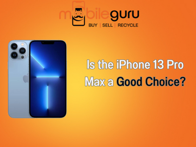 Is the iPhone 13 Pro Max a good choice?