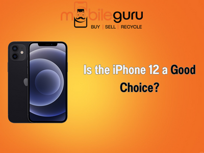 Is the iPhone 12 a good choice?