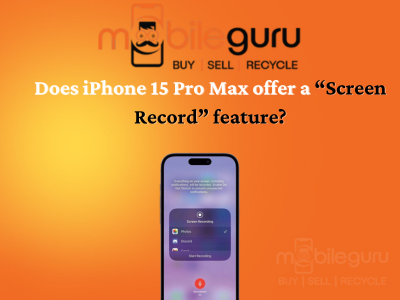Does iPhone 15 Pro Max offer a “Screen Record” feature?