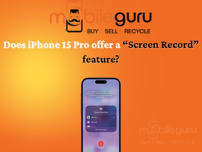 Does iPhone 15 Pro offer a “Screen Record” feature?