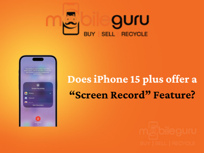 Does iPhone 15 plus offer a “Screen Record” feature?