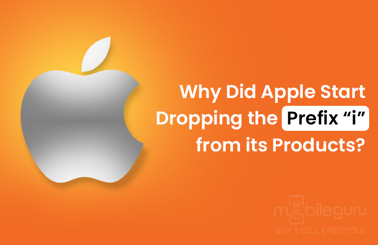 Why Did Apple Start Dropping the Prefix “i” from its Products?