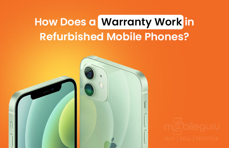 How Does a Warranty Work in Refurbished Mobile Phones?