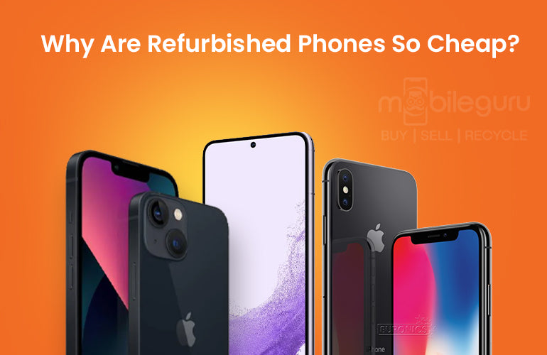 Why Are Refurbished Phones So Cheap?