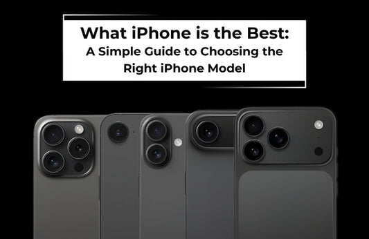 What iPhone Is the Best: A Simple Guide to Choosing the Right iPhone Model