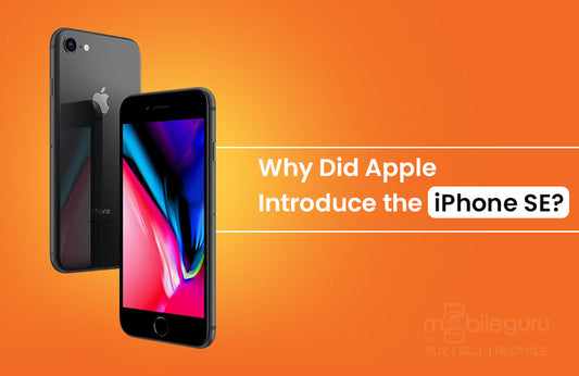 Why Did Apple Introduce the iPhone SE?