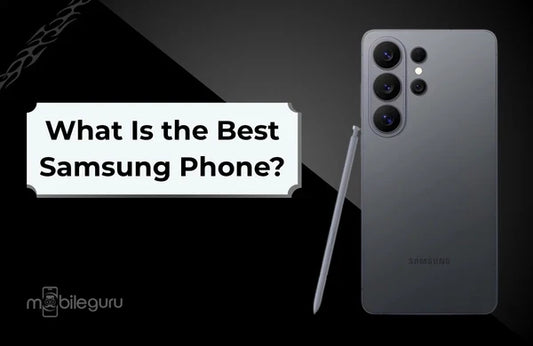What Is the Best Samsung Phone?