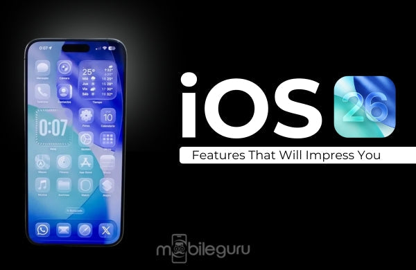 iOS 26 Features That Will Impress You | Mobile Guru
