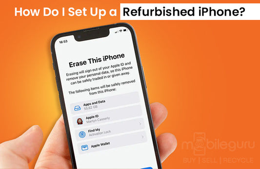 How Do I Set Up a Refurbished iPhone?