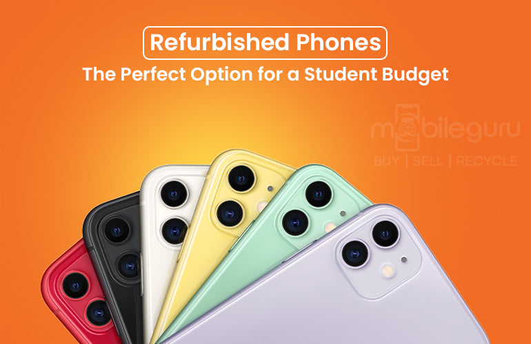 Refurbished Phones - The Perfect Option for a Student Budget