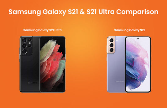 Samsung Galaxy S21 & S21 Ultra Comparison