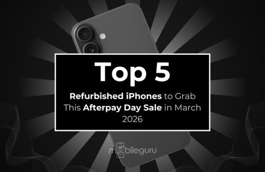 Top 5 Refurbished iPhones for Afterpay Day 2026 Sale